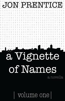 A Vignette of Names: volume one by Prentice, Adam