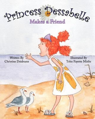 Princess Dessabelle Makes a Friend by Muths, Tohn Fayette