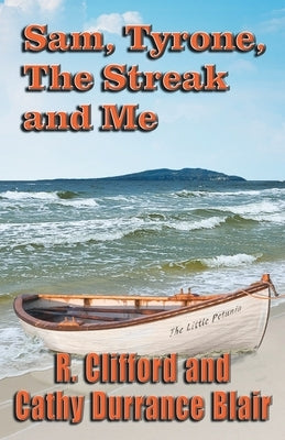 Sam, Tyrone, The Streak and Me by Blair, R. Clifford