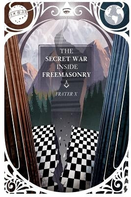 The Secret War Inside Freemasonry by X, Mater