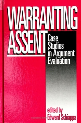 Warranting Assent by Schiappa, Edward