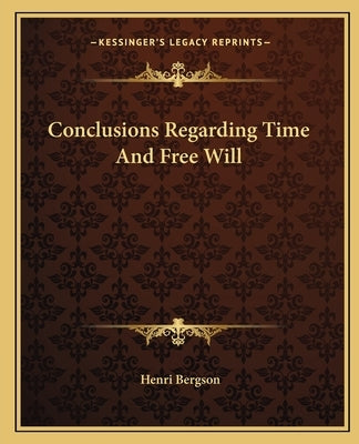 Conclusions Regarding Time and Free Will by Bergson, Henri Louis