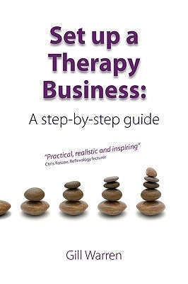 Set Up a Therapy Business: A Step-By-Step Guide by Warren, Gill