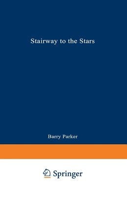 Stairway to the Stars: The Story of the World's Largest Observatory by Parker, Barry R.