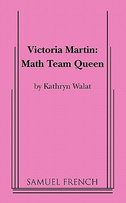 Victoria Martin: Math Team Queen by Walat, Kathryn