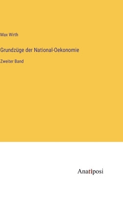 Grundzüge der National-Oekonomie: Zweiter Band by Wirth, Max