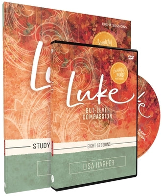 Luke Study Guide with DVD: Gut-Level Compassion by Harper, Lisa