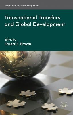 Transnational Transfers and Global Development by Brown, S.