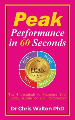 Peak Performance in 60 Seconds by Walton, Chris R.