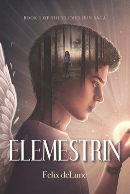Elemestrin: Book 1 of the Elemestrin Saga by Delune, Felix