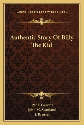 Authentic Story Of Billy The Kid by Garrett, Pat F.