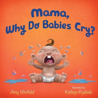 Mama, Why Do Babies Cry? by Winfield, Amy