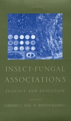 Insect-Fungal Associations: Ecology and Evolution by Vega, Fernando E.