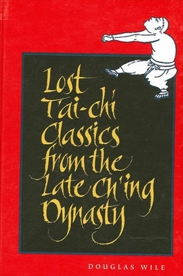 Lost t'Ai-Chi Classics from the Late Ch'ing Dynasty by Wile, Douglas