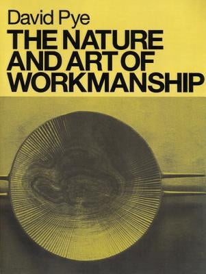 The Nature and Art of Workmanship by Pye, David