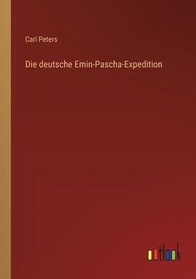 Die deutsche Emin-Pascha-Expedition by Peters, Carl