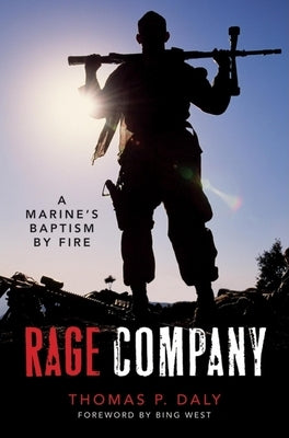 Rage Company: A Marine's Baptism by Fire by Daly, Thomas P.