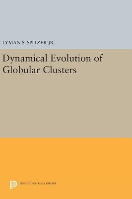 Dynamical Evolution of Globular Clusters by Spitzer, Lyman S.