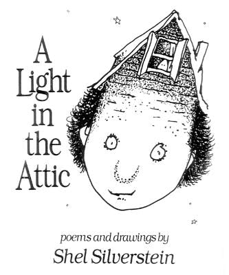 A Light in the Attic by Silverstein, Shel