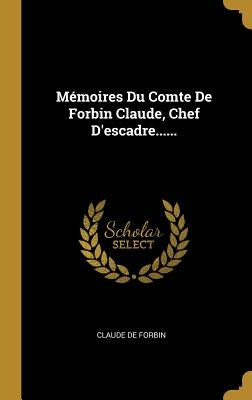 Mémoires Du Comte De Forbin Claude, Chef D'escadre...... by Forbin, Claude De