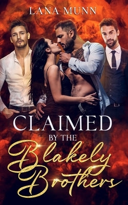 Claimed By The Blakely Brothers: A Reverse Harem Story by Munn, Lana