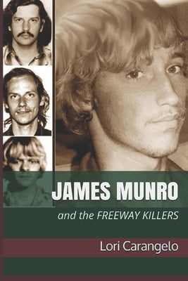 James Munro: And the Freeway Killers by Carangelo, Lori