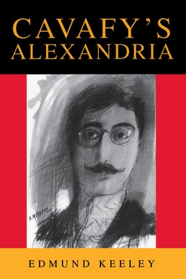 Cavafy's Alexandria by Keeley, Edmund