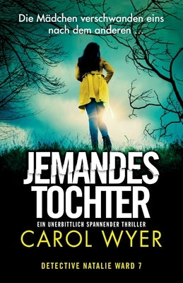 Jemandes Tochter: Ein unerbittlich spannender Thriller by Wyer, Carol
