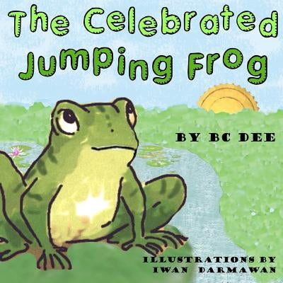 The Celebrated Jumping Frog: a children's picture book by Darmawan, Iwan