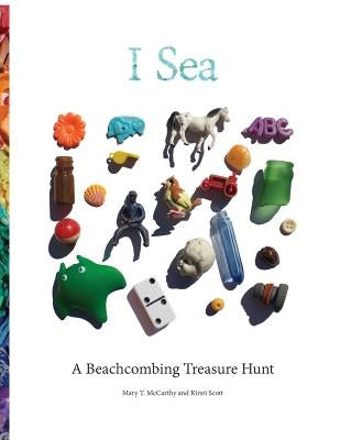 I Sea: A Beachcombing Treasure Hunt by McCarthy, Mary T.