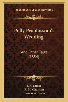 Polly Peablossom's Wedding: And Other Tales (1854) by Lamar, J. B.