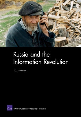 Russia & the Information Revolution by Peterson, D. J.