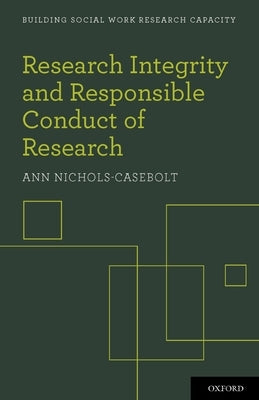 Research Integrity and Responsible Conduct of Research by Nichols-Casebolt, Ann