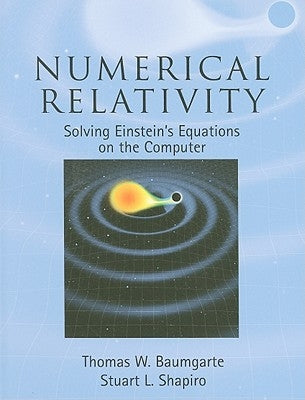 Numerical Relativity by Baumgarte, Thomas W.