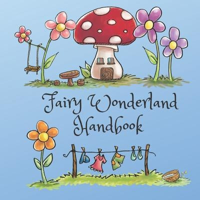 Fairy Wonderland Handbook: Second Edition by Spencer, Melissa