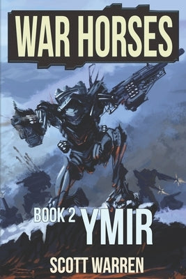 Ymir: War Horses Book 2 by Warren, Scott