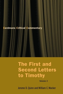 The First and Second Letters to Timothy Vol 2 by Quinn, Jerome D. D.