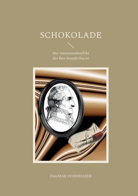 Schokolade: Der Interessenkonflikt des Bon-Joseph Dacier by Dornbierer, Dagmar