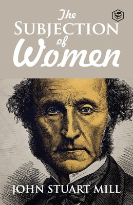 The Subjection of Women by Mill, John Stuar