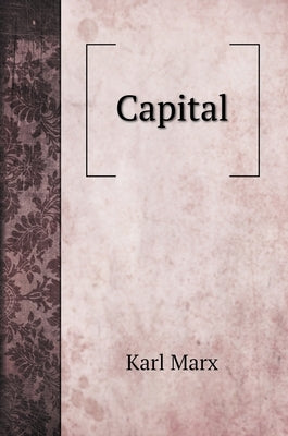 Capital by Marx, Karl