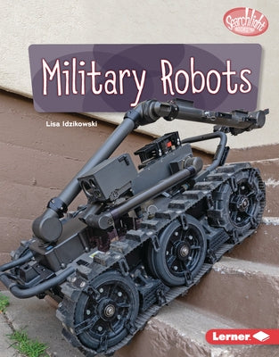 Military Robots by Idzikowski, Lisa