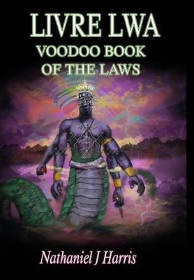 Livre Lwa: Book of the Voodoo Laws by Harris, Nathaniel J.