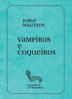 Vampiros e coqueiros by Mautner, Jorge