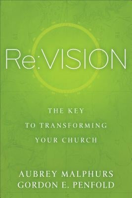 RE: Vision: The Key to Transforming Your Church by Malphurs, Aubrey