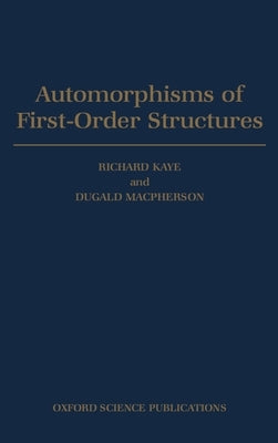 Automorphisms of First-Order Structures by Kaye, Richard