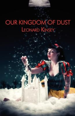 Our Kingdom of Dust by Kinsey, Leonard