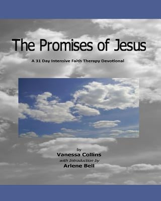 The Promises of Jesus: A 31 Day Intensive Faith Therapy Devotional by Bell, Arlene