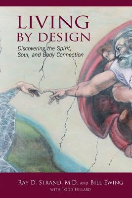 Living By Design: Discovering the Spirit, Soul, and Body Connection by Ewing, Bill