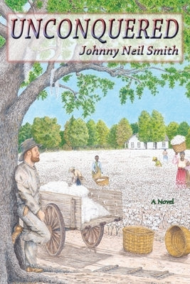 Unconquered: A Novel of the Civil War by Smith, Johnny Neil