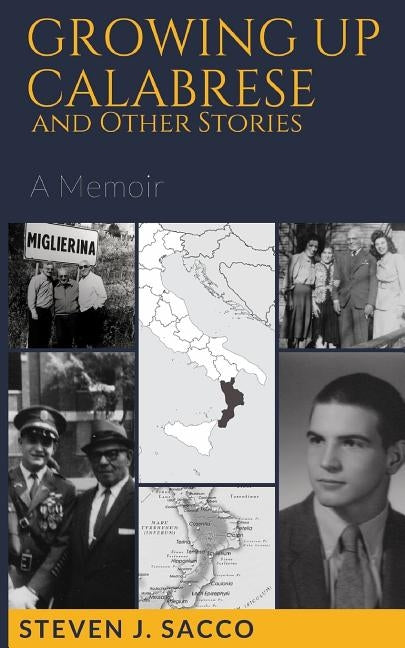 Growing Up Calabrese and Other Stories: A Memoir by Sacco, Steven J.